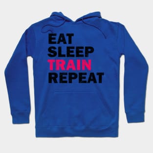 Eat Sleep Train Repeat - Gym Lovers Gift Hoodie